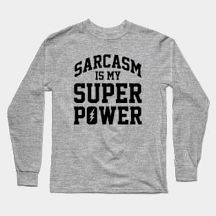 Funny Sarcasm Is My Super Power Ver.2 Long Sleeve T-Shirt